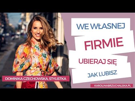 We własnej firmie ubieraj się jak lubisz wywiad z Dominiką