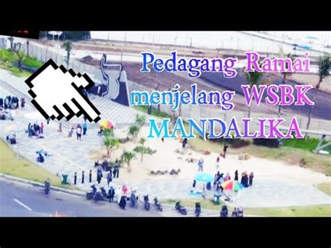 Pedagang Warga Sirkuit Mandalika Lombok Semakin Ramai Jelang Wsbk