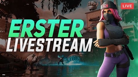 Erster Livestream 💪 Einfach Nur Spaß Haben 🔥 Fortnite Battle Royale