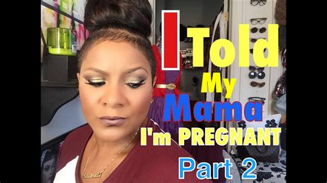 I Told My Mama I Was Pregnant Part 2 Grwm Storytime 🕰 Youtube