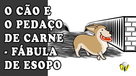 Fábula O Cão E O Pedaço De Carne Youtube