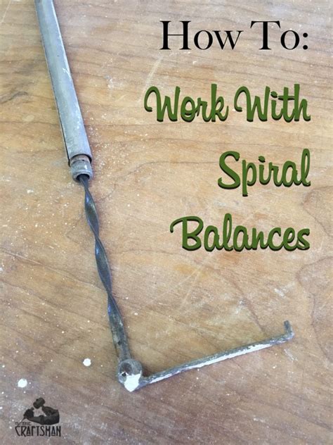 How To Work With Spiral Balances The Craftsman Blog