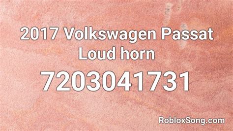 2017 Volkswagen Passat Loud Horn Roblox Id Roblox Music Codes