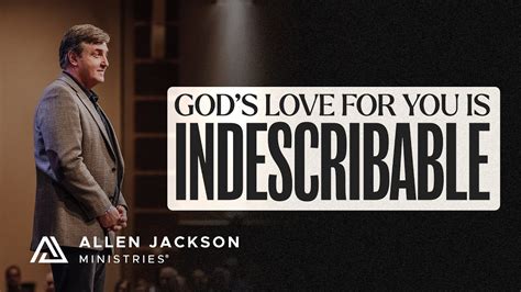 Gods Love For You Is Indescribable Allen Jackson Ministries Youtube