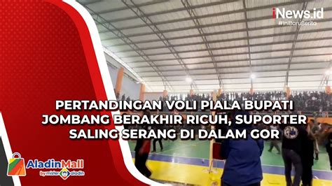 Pertandingan Voli Piala Bupati Jombang Berakhir Ricuh Suporter Saling