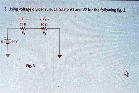 Solved Using Voltage Divider Rule Calculate V1 And V2 For The Following Fig 3 200 60 N Fig 3