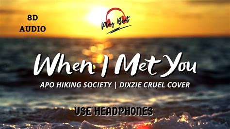 When I Met You Lyrics Apo Hiking Society Dixzie Cruel Cover 8d Audio Youtube