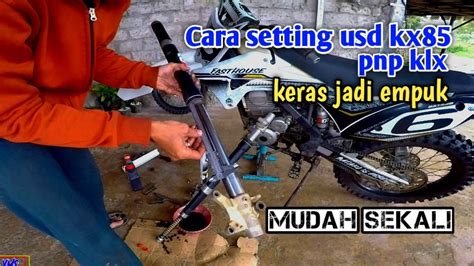 Cara Setting Usd Kx Pnp Klx Keras Jadi Empuk Cara Setting Usd Klx