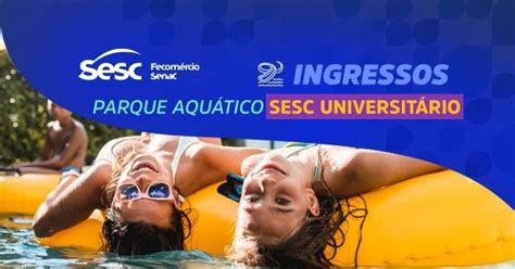 Ingresso Parque Aquático Sesc Universitário dia 12 07 em Goiânia Sympla