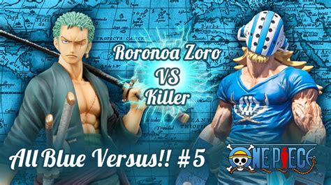 Roronoa Zoro Vs Killer All Blue Versus Youtube