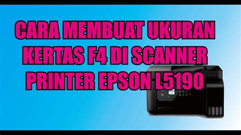 Cara Membuat Ukuran Kertas F Di Scanner Printer Epson L Youtube