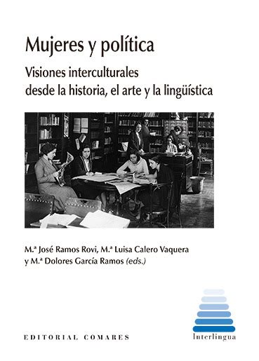 Mujeres Y PolÍtica Visiones Interculturales Desde La Historia El Arte