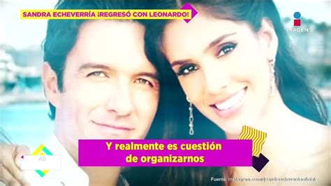 Tras anunciar separación Sandra Echeverría REGRESÓ con Leonardo de