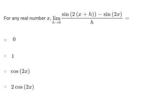 Solved For Any Real Number X Limh0hsin 2 X H Sin 2x 0 1 Chegg