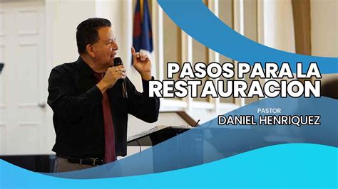 Pasos Para La Restauracion Espiritual Pastor Daniel Henriquez