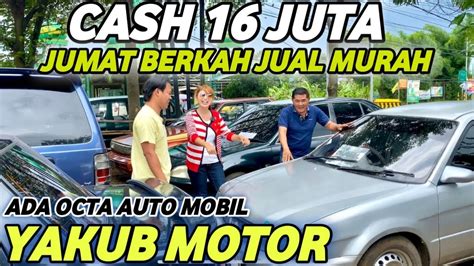 OBRAL JUMAT BERKAH YAKUB MOTOR CASH 16 JUTANAWAR BARENG OCTA AUTO