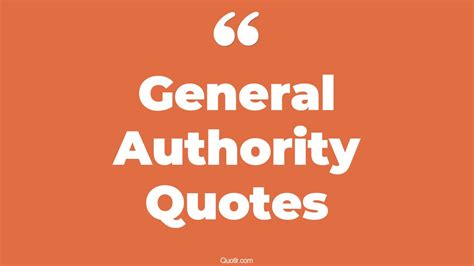 92+ Undeniable General Authority Quotes That Will Unlock Your True Potential