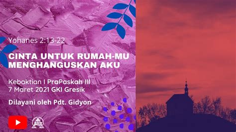 Live Keb Umum I GKI Gresik 07 Mrt 21 Cinta Untuk RumahMu