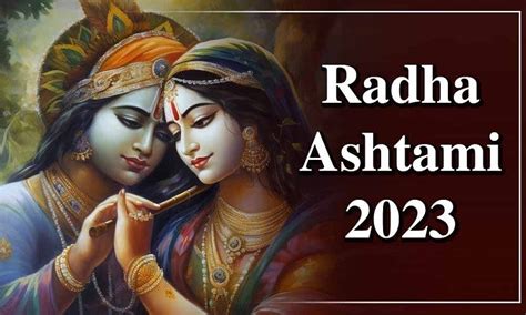 Radha Ashtami 2023 Celebrating The Divine Love Of Radha And Krishna