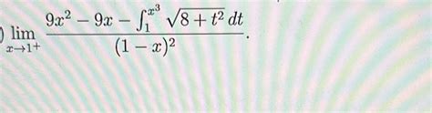 Solved Limx→11−x29x2−9x−∫1x38t2dt