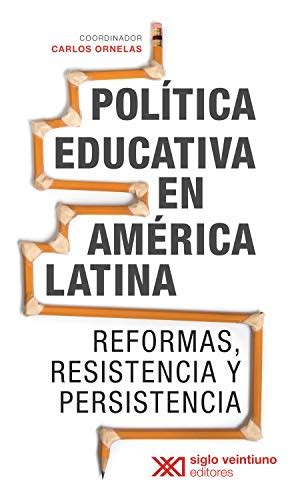 Política educativa en América Latina Reformas resistencia y