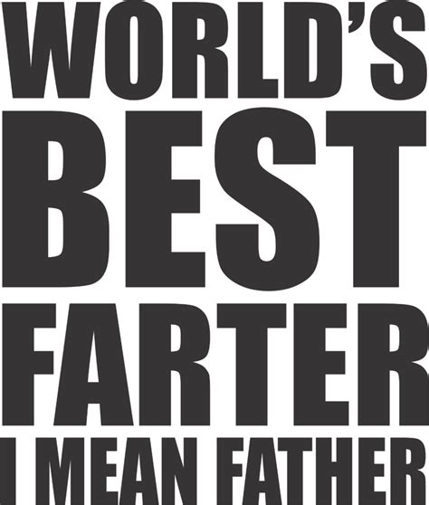 WORLD BEST FARTER I MEAN FATHER T Shirt Time