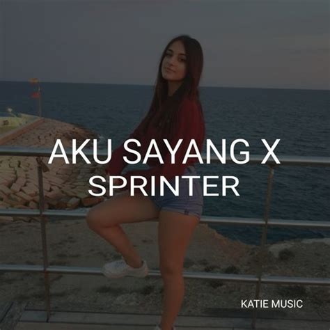 Aku Sayang X Sprinter Song Download From Aku Sayang X Sprinter Jiosaavn