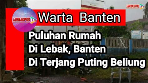 Puluhan Rumah Di Lebak Banten Diterjang Angin Puting Beliung Youtube