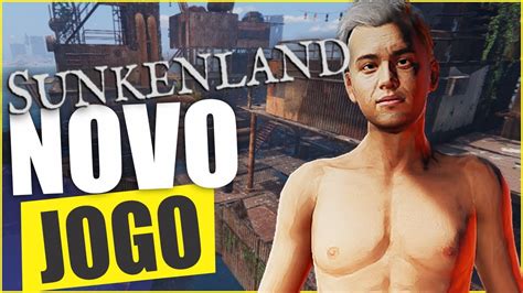 Novo Jogo Sunkenland Inicio Completo Primeira Meia Hora Youtube