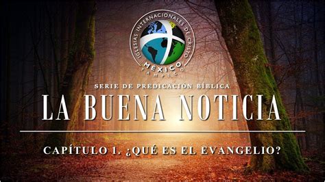 La Buena Noticia Cap Tulo Qu Es El Evangelio Youtube