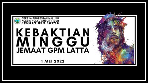 Kebaktian Minggu Jemaat Gpm Latta Minggu 1 Mei 2022 Youtube