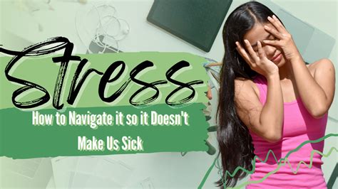 Stress How To Navigate It So It Doesnt Make Us Sick