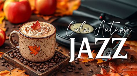 Calm Autumn Jazz Music Relaxing Elegant Bossa Nova Jazz Music For