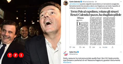 Volano Gli Stracci Nel Terzo Polo Calenda A Renzi Hai Provato A