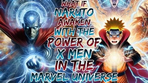 What If Naruto Awaken With The Power Of X Men In The Marvel Universe