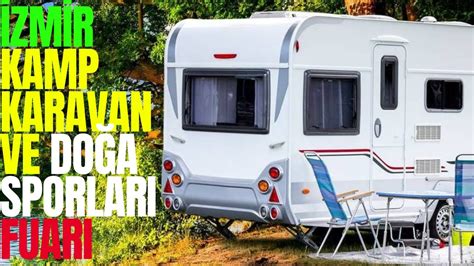 İZMİR KAMP KARAVAN DOĞA SPORLARI FUARI Çekme Karavan Moto Karavan