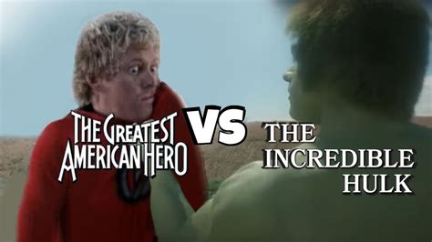 The Incredible Hulk Vs The Greatest American Hero Youtube