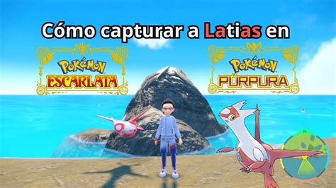 C Mo Capturar A Latias En Pok Mon Escarlata Y P Rpura Dlc Parte El