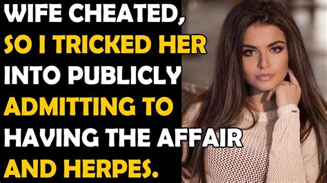 Wife Cheated So I Tricked Her Into Publicly Admitting To Having The Affair And Herpes Youtube