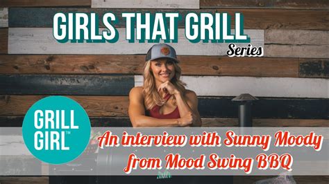 Girls That Grill Interview Series Sunny Moody Of Mood Swing Bbq