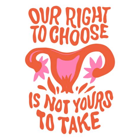 Our Right To Choose Feminist Badge Png And Svg Design For T Shirts