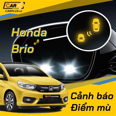 Lắp cảnh báo điểm mù cho xe Honda Brio CARPLUS vn Độ xe ô tô chuyên