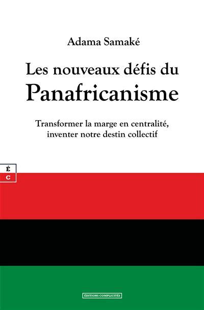 Les nouveaux défis du Panafricanisme Transformer la marge en centralité