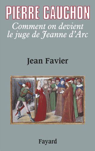 Pierre Cauchon Comment On Devient Le Juge De Jeanne D Arc Biographies