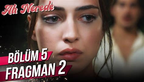 Ah Nerede 5 Bölüm izle Ah Nerede 5 Bölüm 2 Fragmanı izle