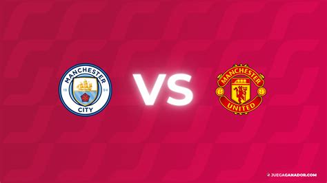 Pronóstico Manchester City vs Manchester United sábado 25 de mayo