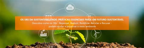 Os Rs Da Sustentabilidade Pr Ticas Essenciais Para Um Futuro Sustent Vel