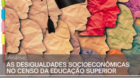 Pesquisa Censo Da Educa O Superior Desigualdades Socioecon Micas