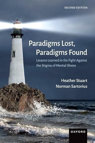 Paradigms Lost Paradigms Found Lessons Learned In The Fight Against The Stigma Of Mental