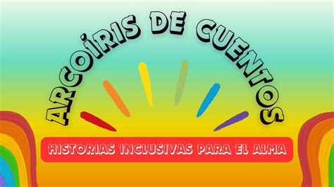 Arcoiris De Cuentos Inclusivos YouTube